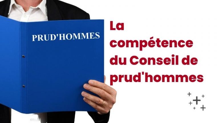La compétence du Conseil de prud’hommes - Droit du travail - Aideauxtd
