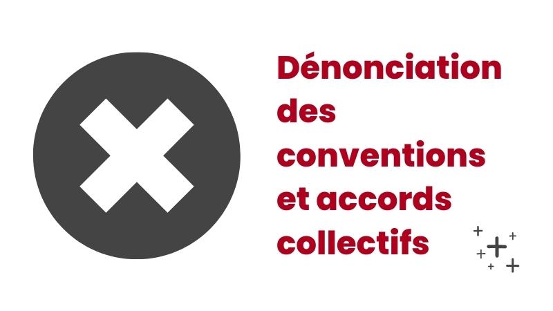 La dénonciation des conventions et accords collectifs