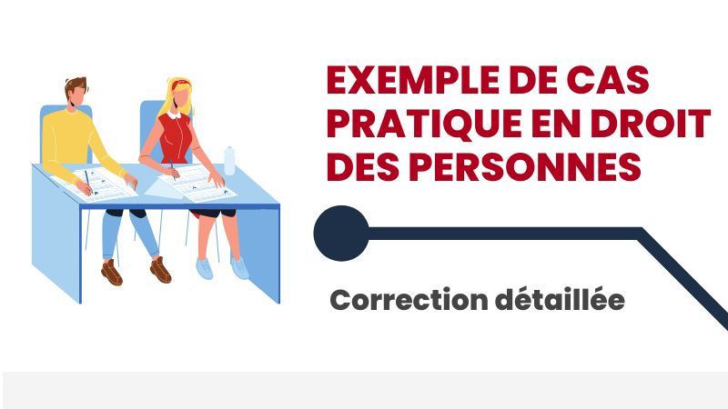 Exemple de cas pratique en Droit des personnes