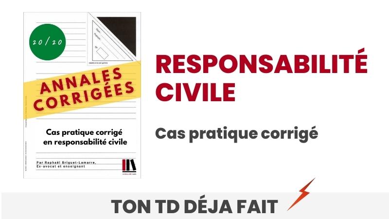 Cas pratique de Responsabilité civile – Énoncé et correction