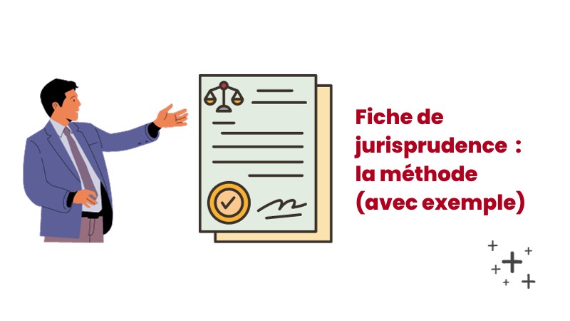 Fiche de jurisprudence : méthode et exemple