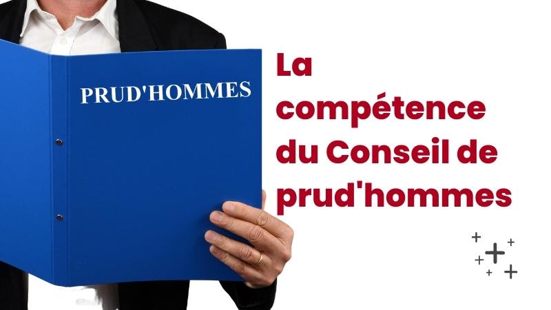 La compétence du Conseil de prud’hommes