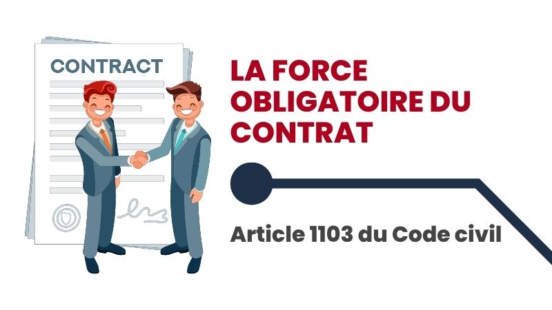 La force obligatoire du contrat : l’article 1103 du Code civil