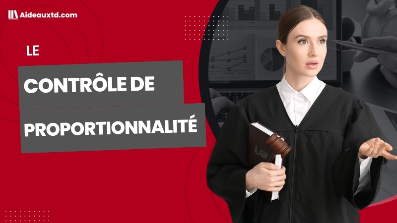 Le contrôle de proportionnalité (ou principe de proportionnalité)