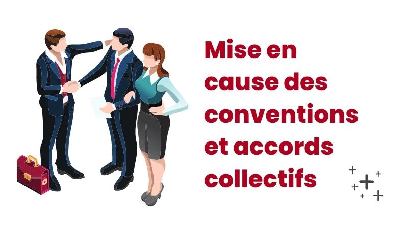 La mise en cause des conventions et accords collectifs