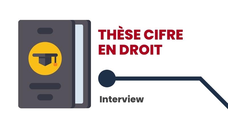 La thèse CIFRE en droit (interview avec un doctorant)