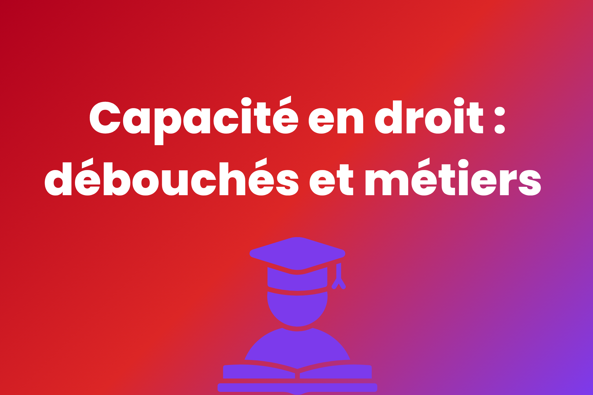 Capacité en droit : débouchés réels et métiers accessibles en 2026