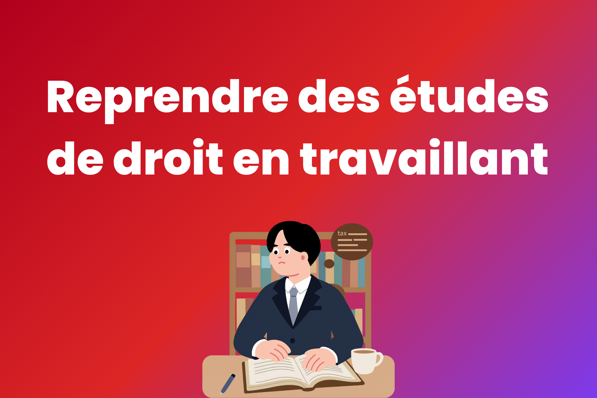 Reprendre des études de droit en travaillant : guide 2026