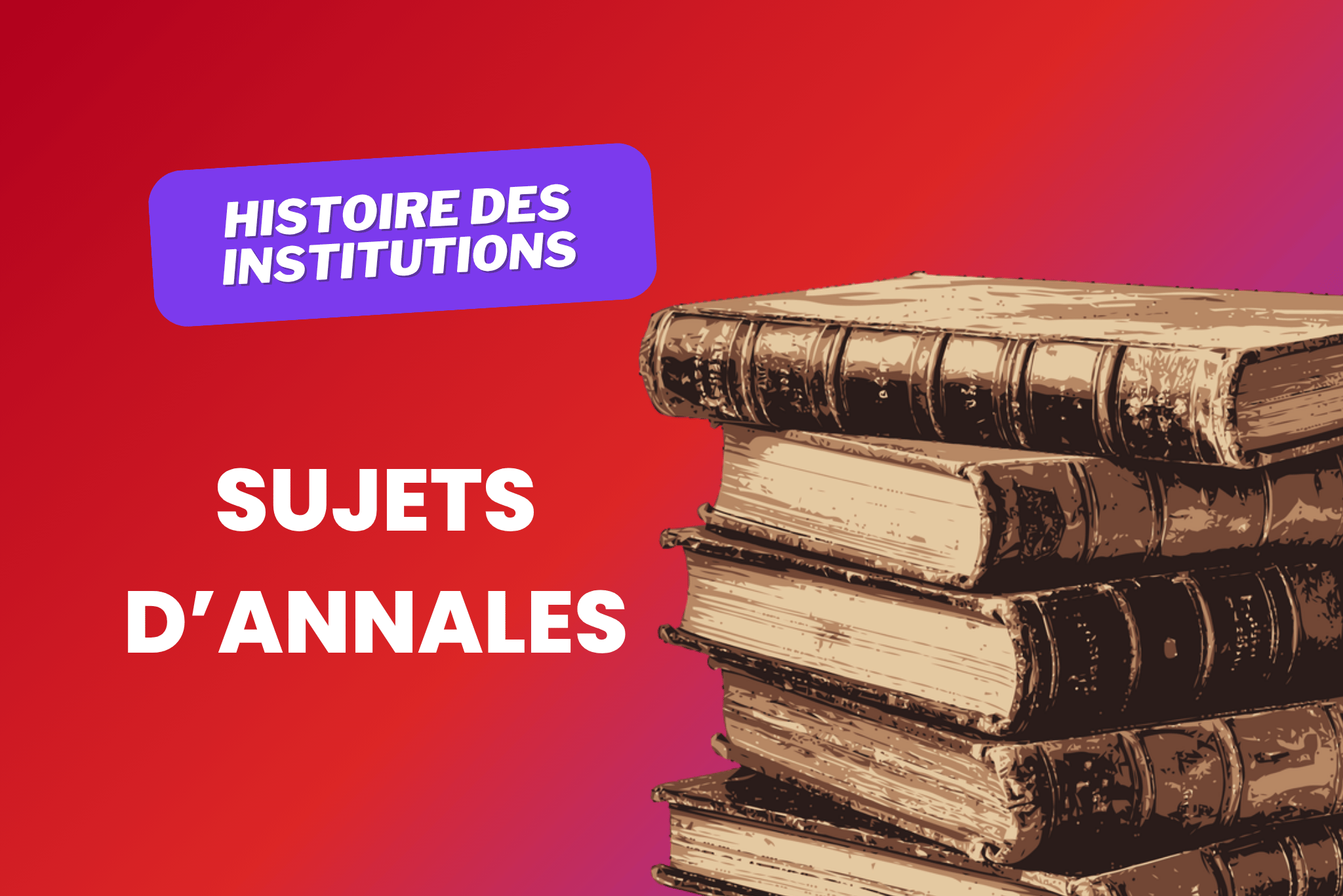 Annales d&rsquo;histoire des institutions L1 : tous les sujets