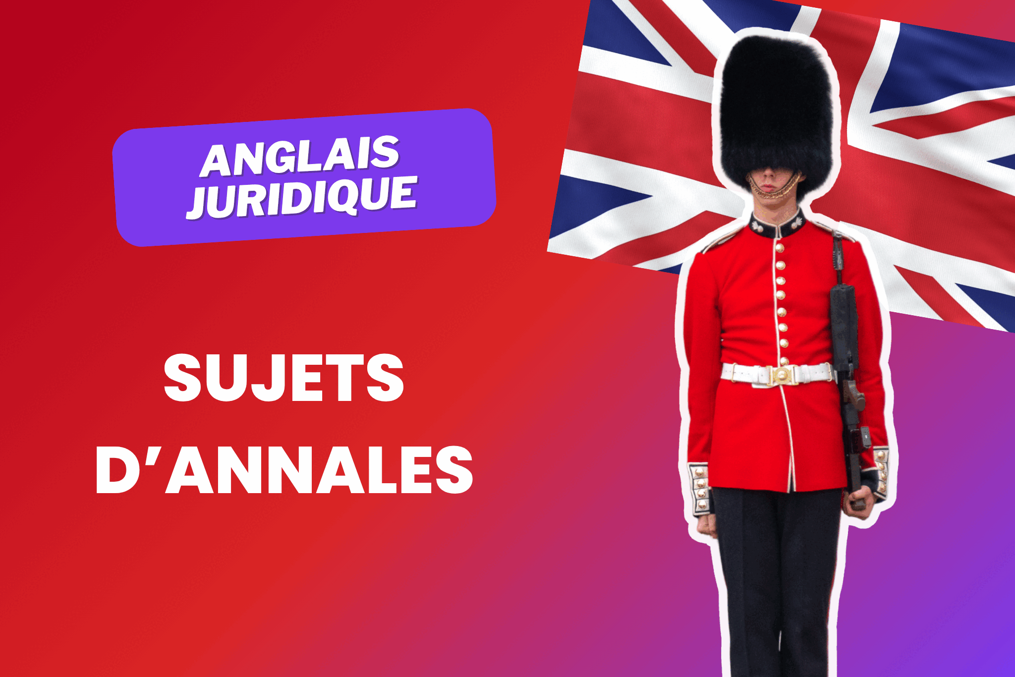 Annales d&rsquo;anglais juridique : tous les sujets