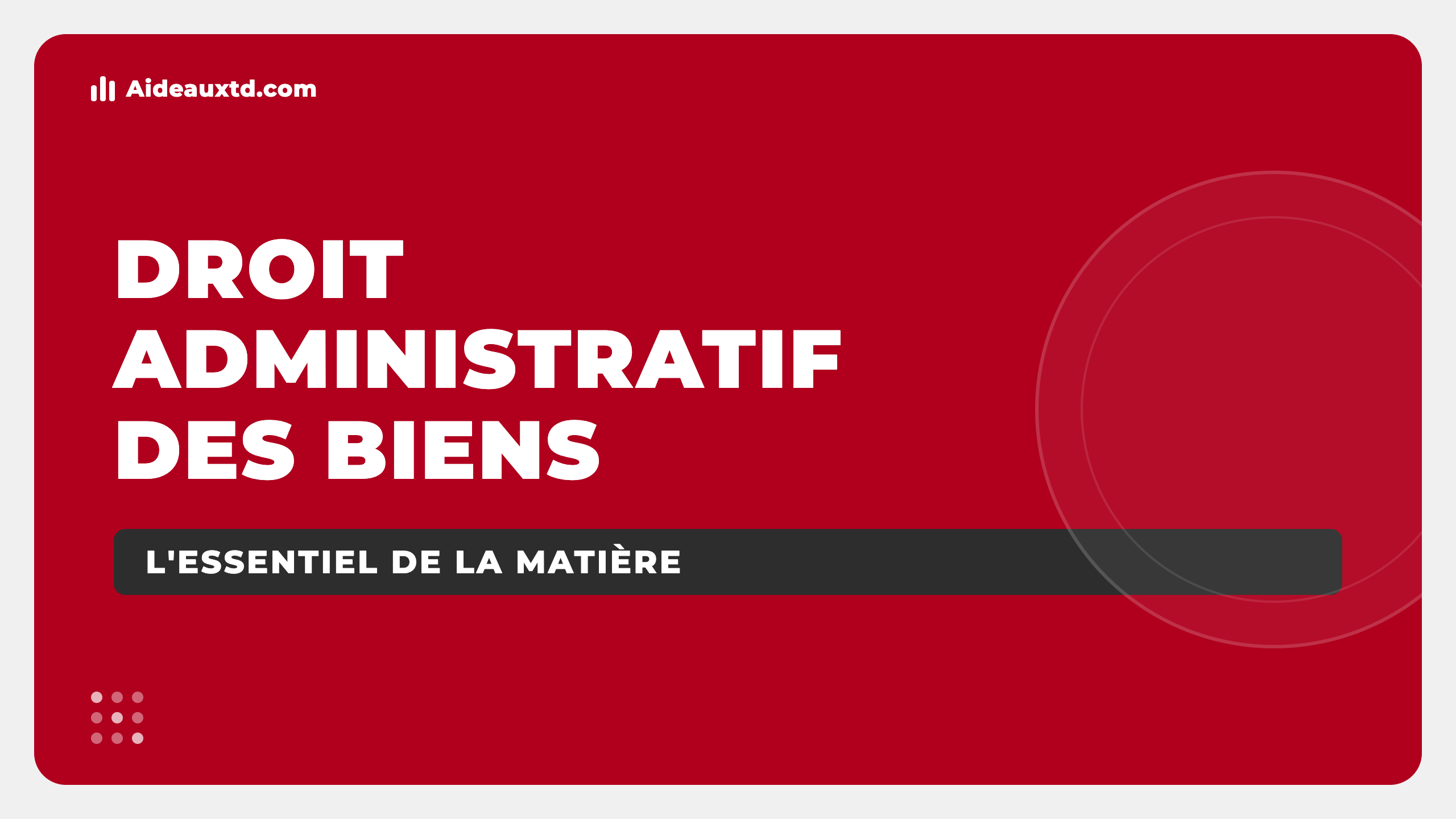 Cours de Droit administratif des biens : l’essentiel de la matière