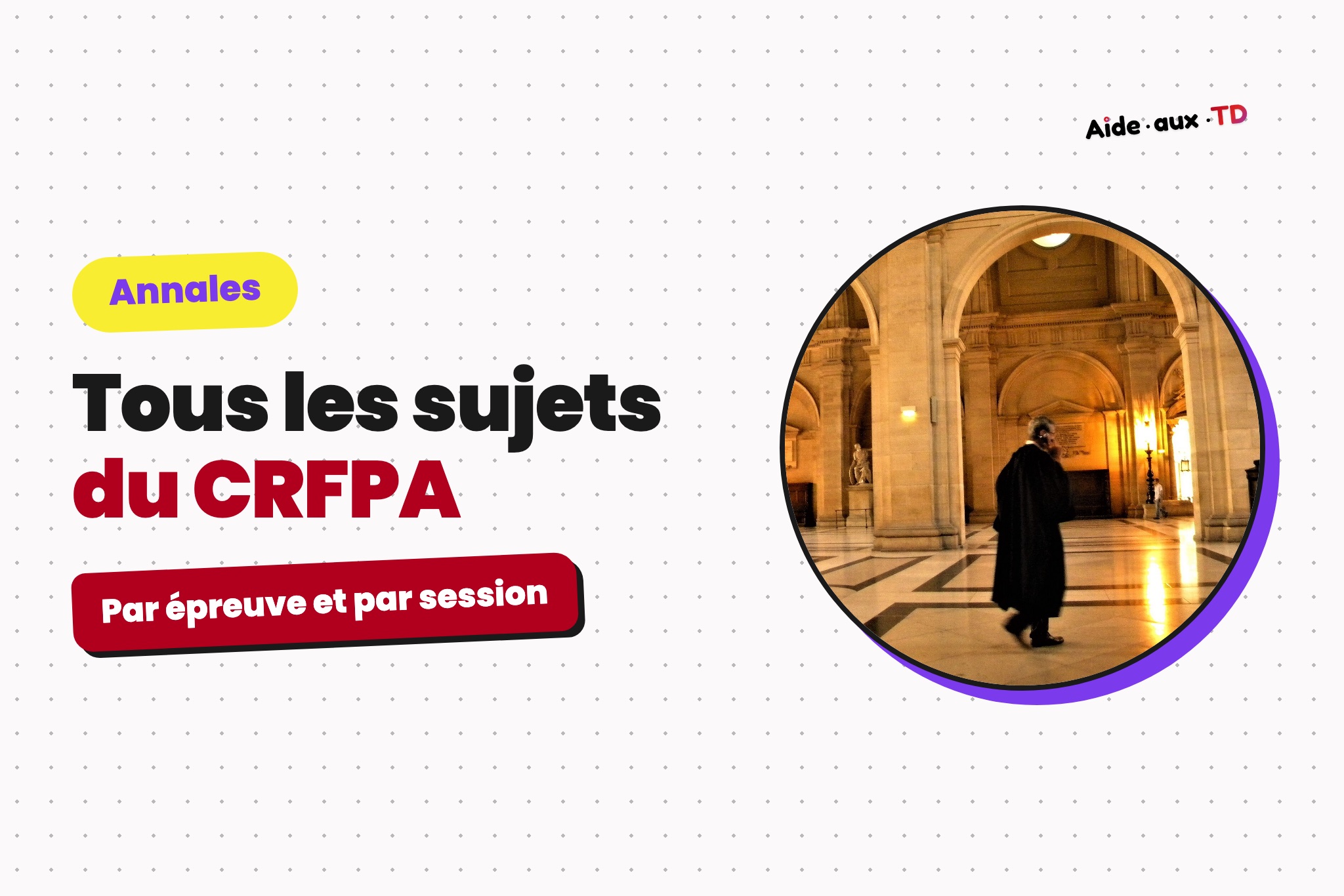 Annales CRFPA : tous les sujets de 2017 à 2026, par épreuve