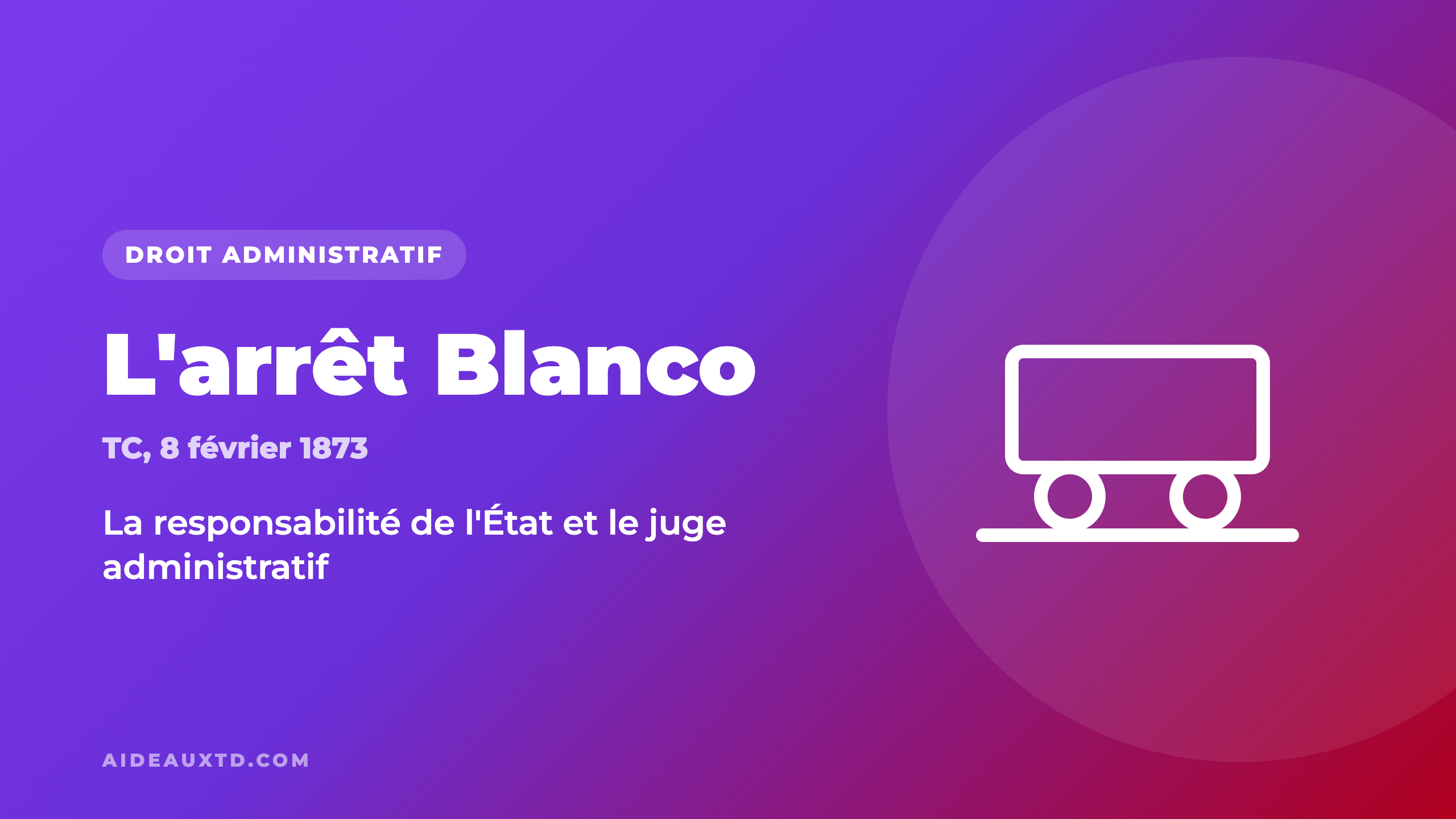 L’arrêt Blanco du 8 février 1873 : fiche, résumé et portée