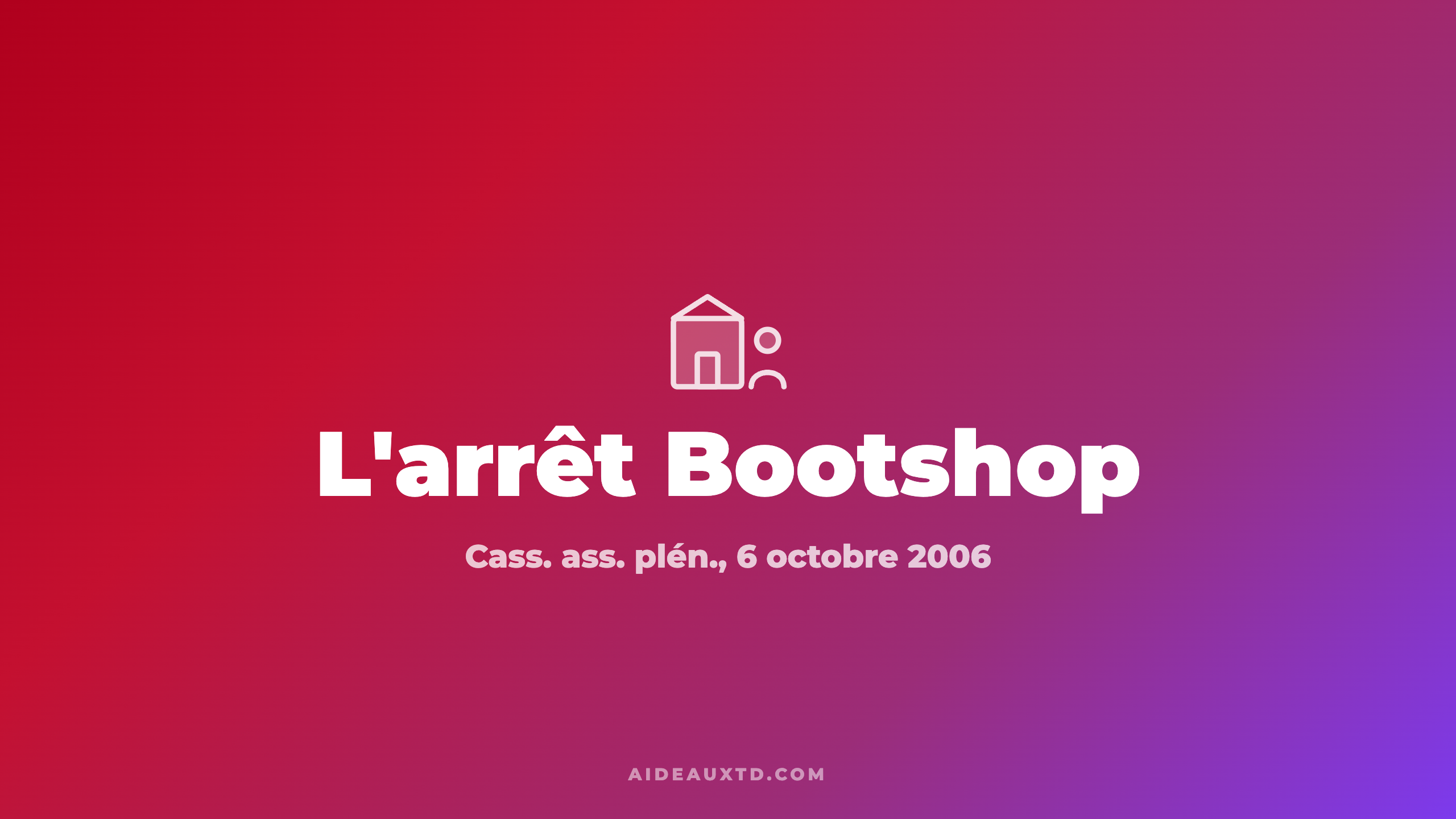 L’arrêt Bootshop (Myr’Ho) du 6 octobre 2006 et l’arrêt Clamageran : fiche, résumé et portée