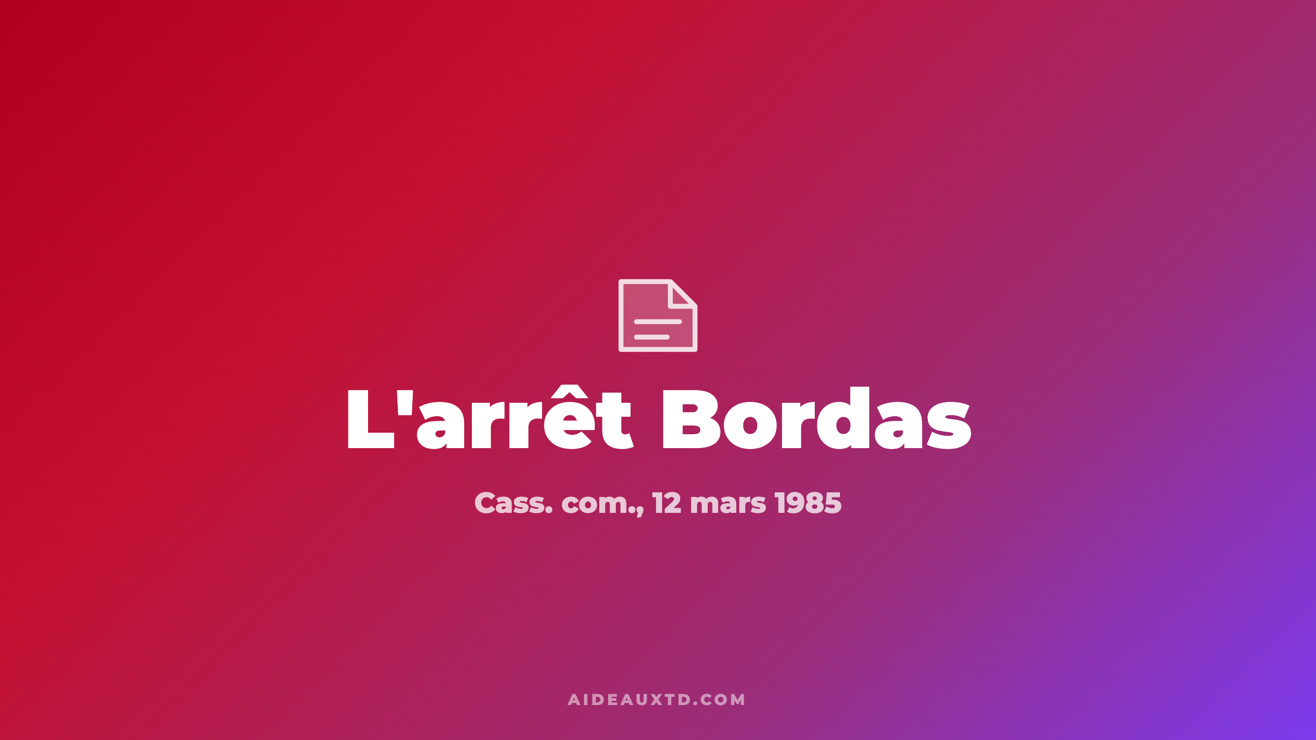 Arrêt Bordas (1985) : fiche d&rsquo;arrêt, résumé et portée