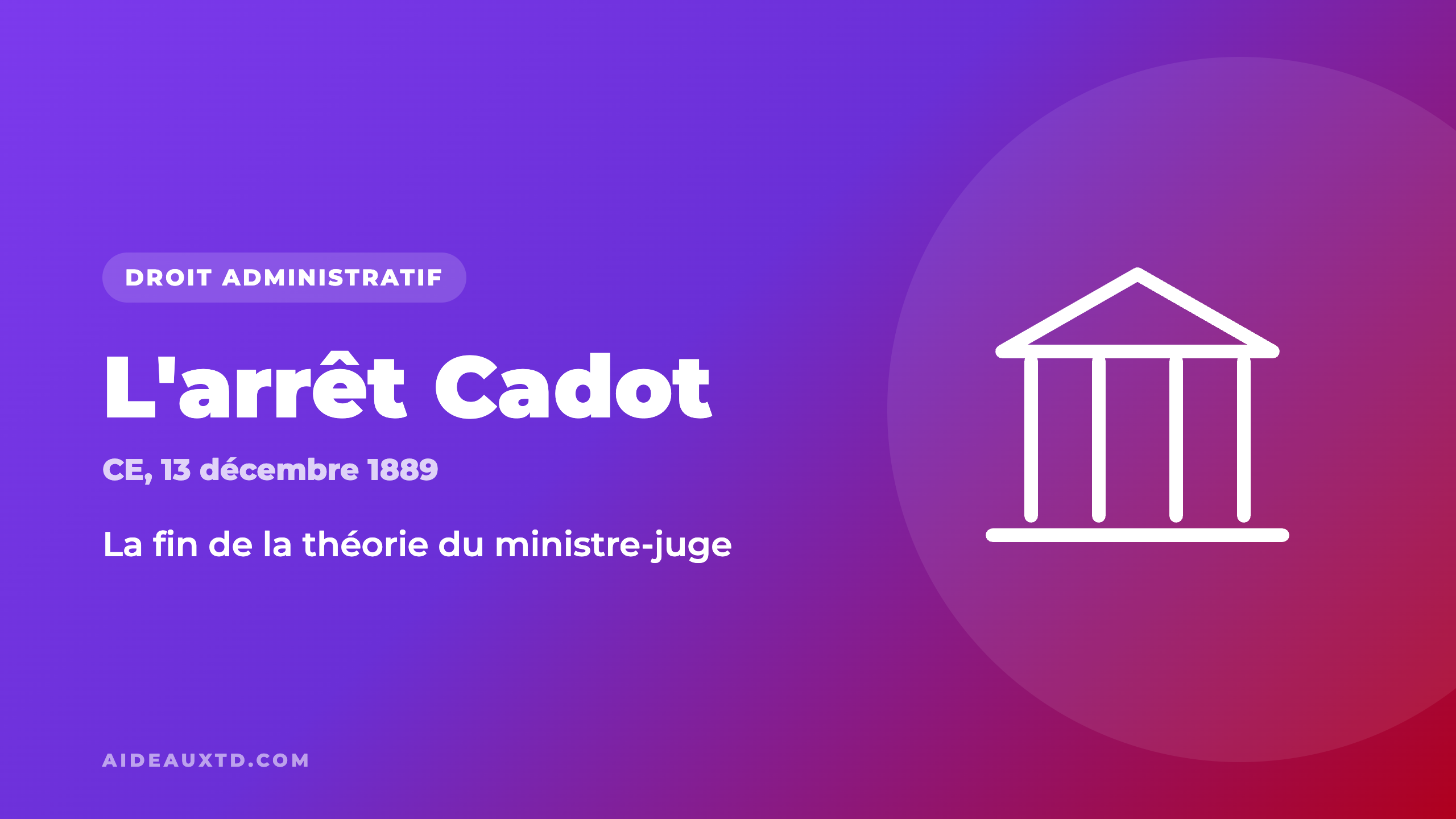 L’arrêt Cadot du 13 décembre 1889 : fiche, résumé et portée