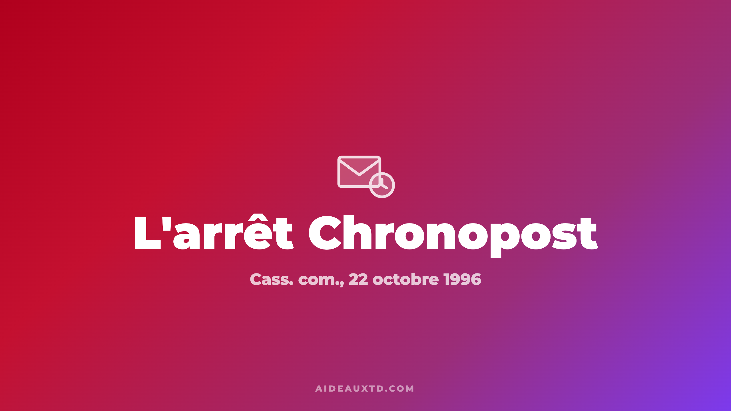 L&rsquo;arrêt Chronopost du 22 octobre 1996 : fiche, résumé et portée