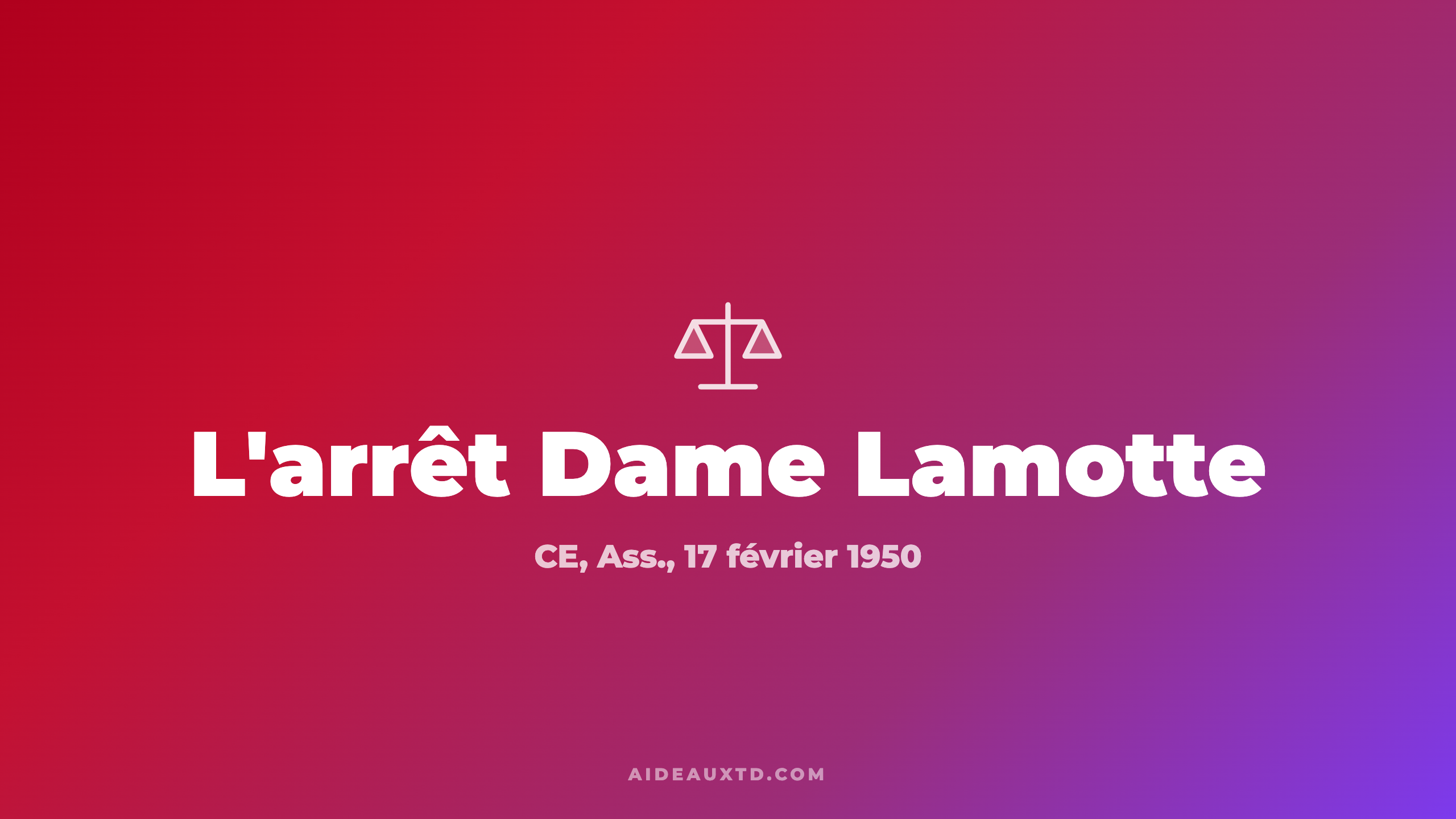 Arrêt Dame Lamotte (1950) : fiche d&rsquo;arrêt, résumé et portée
