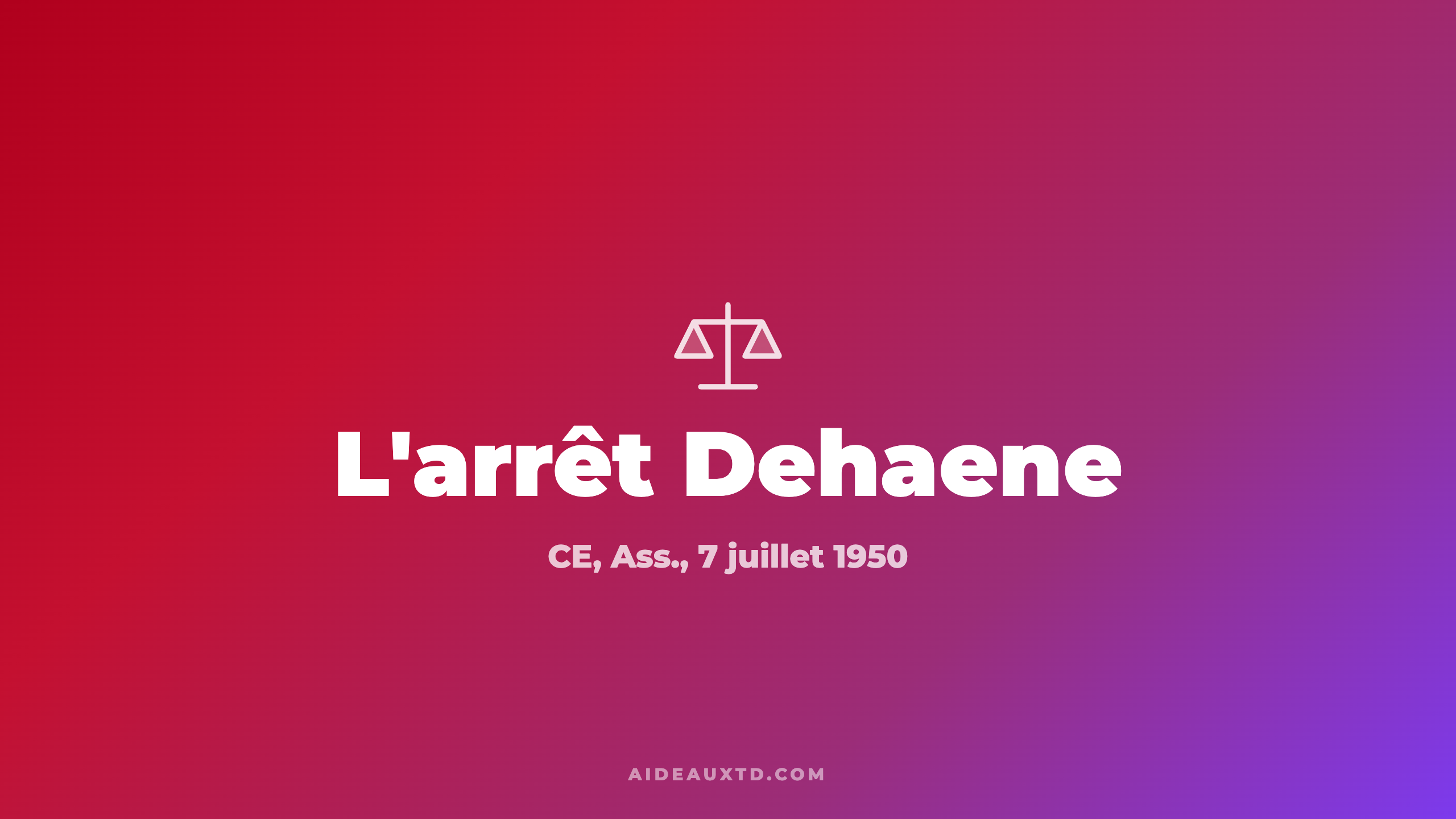 Arrêt Dehaene (1950) : fiche d&rsquo;arrêt, résumé et portée