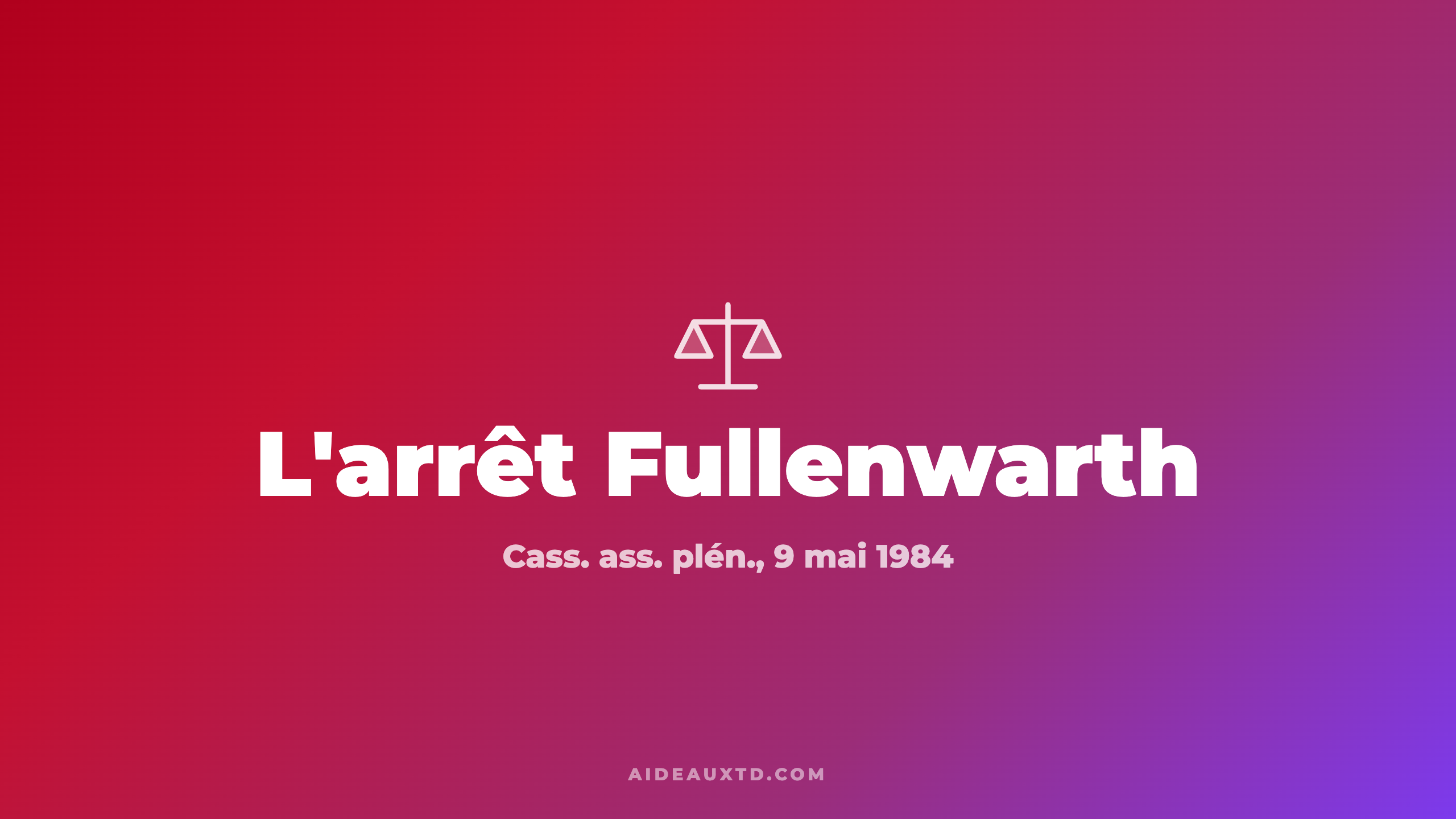 Arrêt Fullenwarth (1984) : fiche d&rsquo;arrêt, résumé et portée