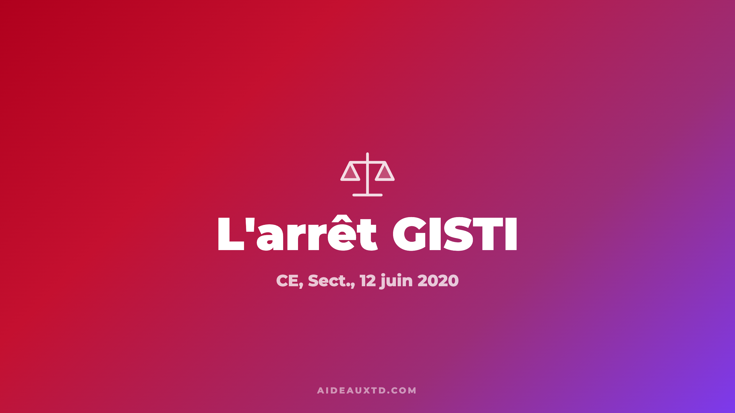 Arrêt GISTI (12 juin 2020) : fiche d&rsquo;arrêt, résumé et portée