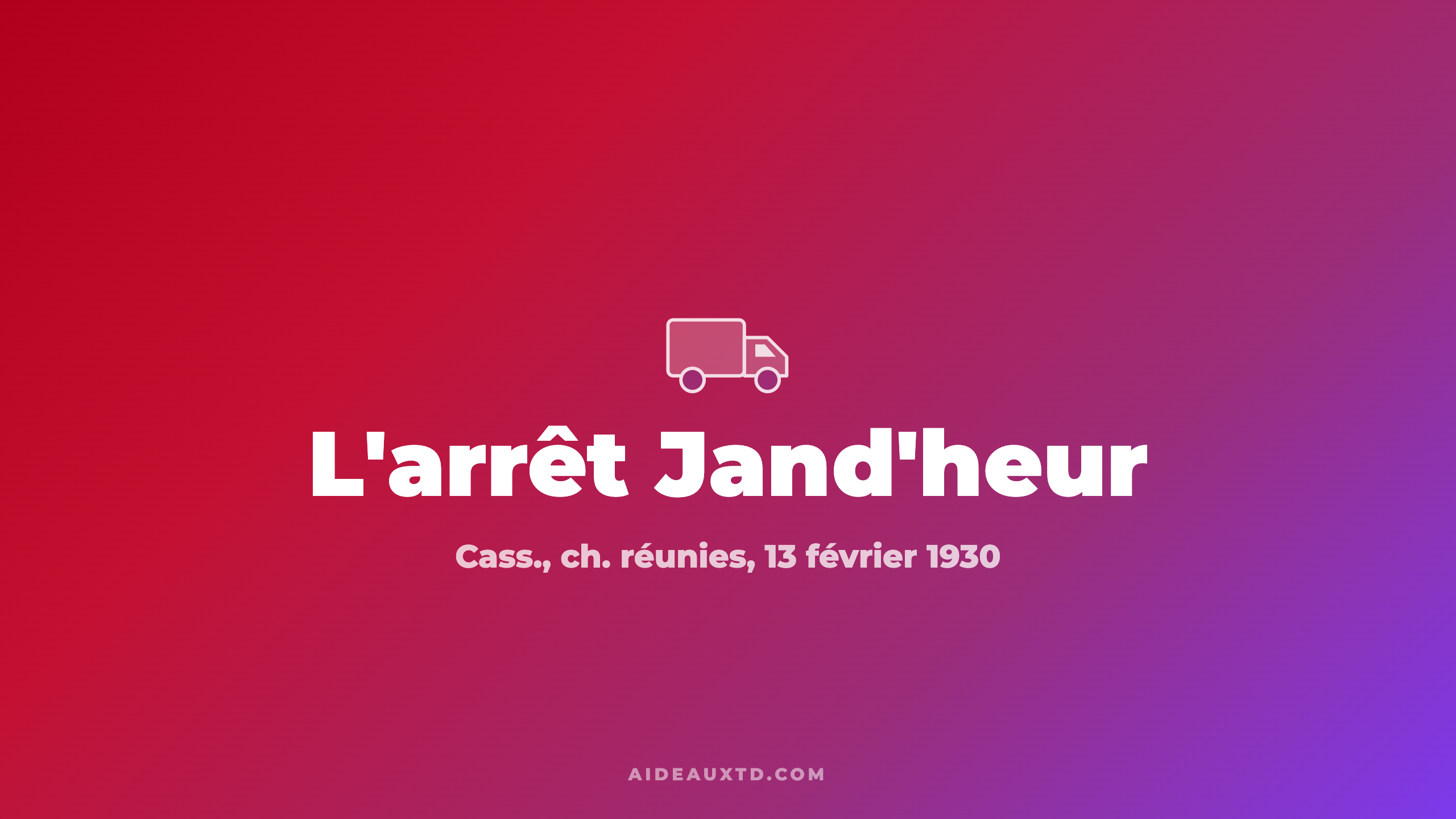 L&rsquo;arrêt Jand&rsquo;heur du 13 février 1930 : fiche, résumé et portée