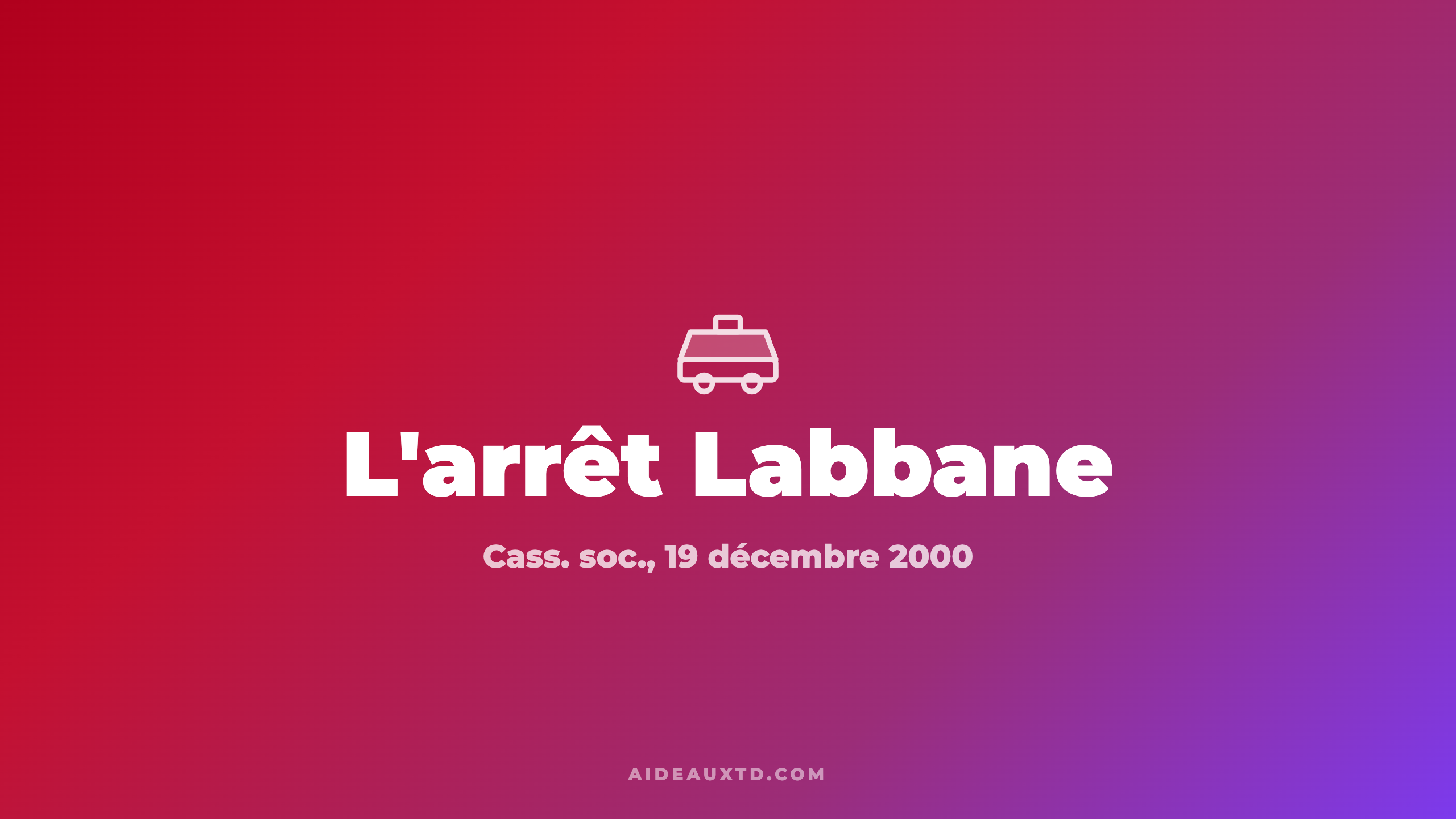 Arrêt Labbane (2000) : fiche d&rsquo;arrêt, résumé et portée