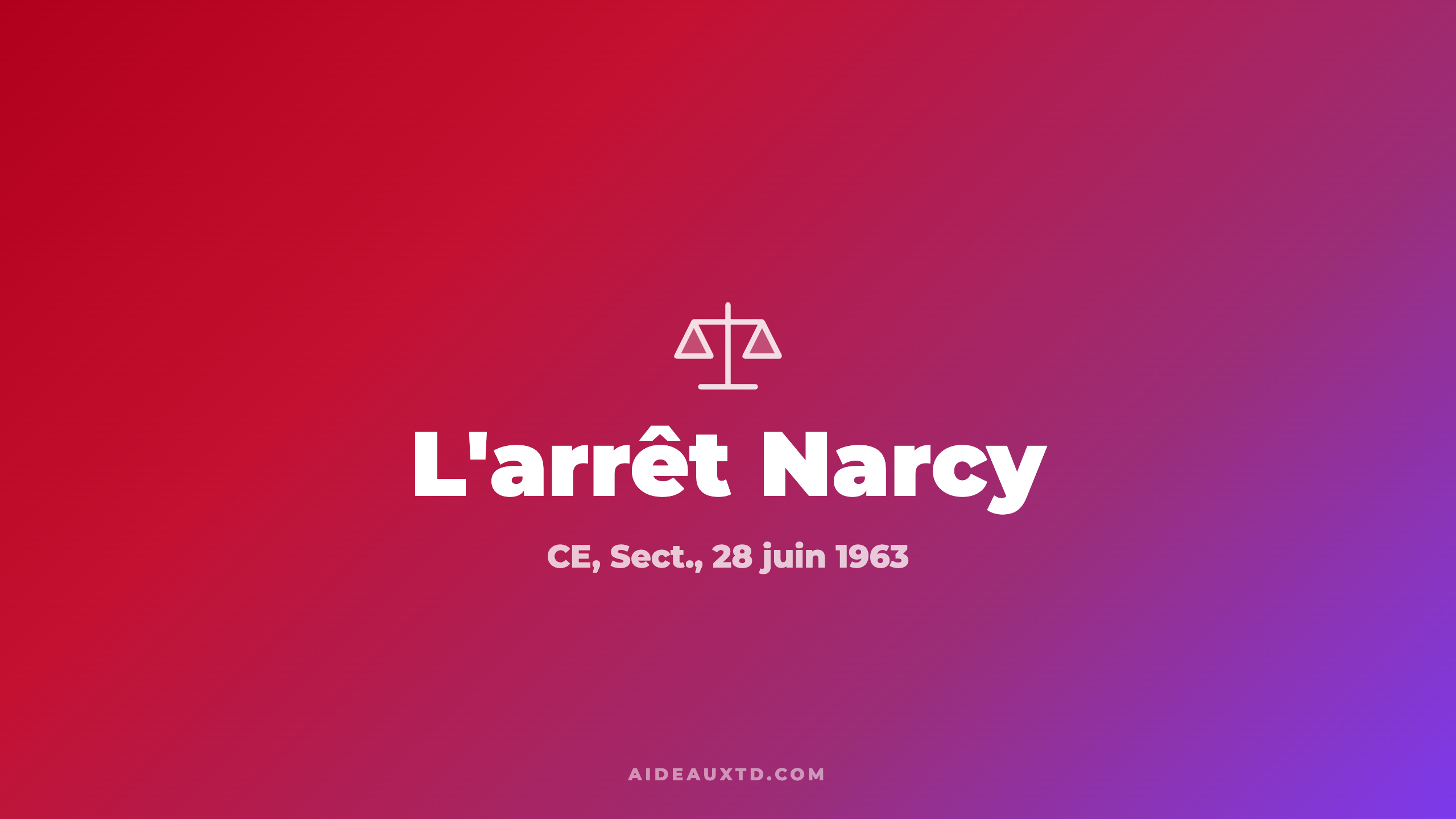 Arrêt Narcy (28 juin 1963) : fiche d&rsquo;arrêt, résumé et portée