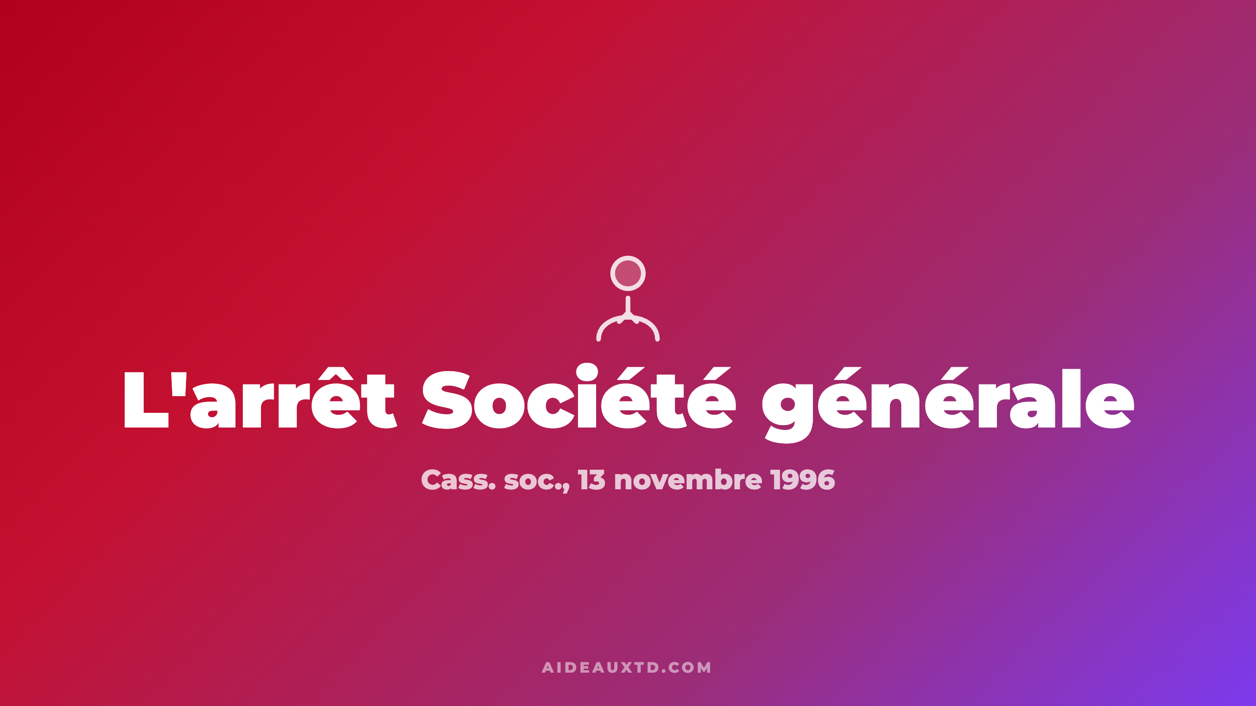 Arrêt Société générale (1996) : fiche d’arrêt, résumé et portée
